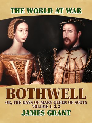 cover image of Bothwell, Or, the Days of Mary Queen of Scots, Volume 1, 2, 3